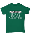 Warning Does Not Play Well With Brothers T-Shirt Funny Gift for Brother Caution