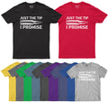 Just The Tip I Promise Funny Mens T Shirt Sarcastic Rude Joke Retro Tee