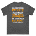 Lord Give Me Patience Because I’m Gonna Need Bail Money Unisex Classic Tee