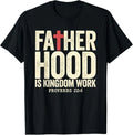 Faith Christian Dad Fatherhood is Kingdom Work Fathers Day T-Shirt