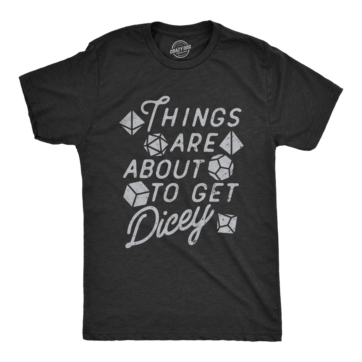 Mens Things Are About to Get Dicey T Shirt Funny Role Playing Dice Game Joke Tee