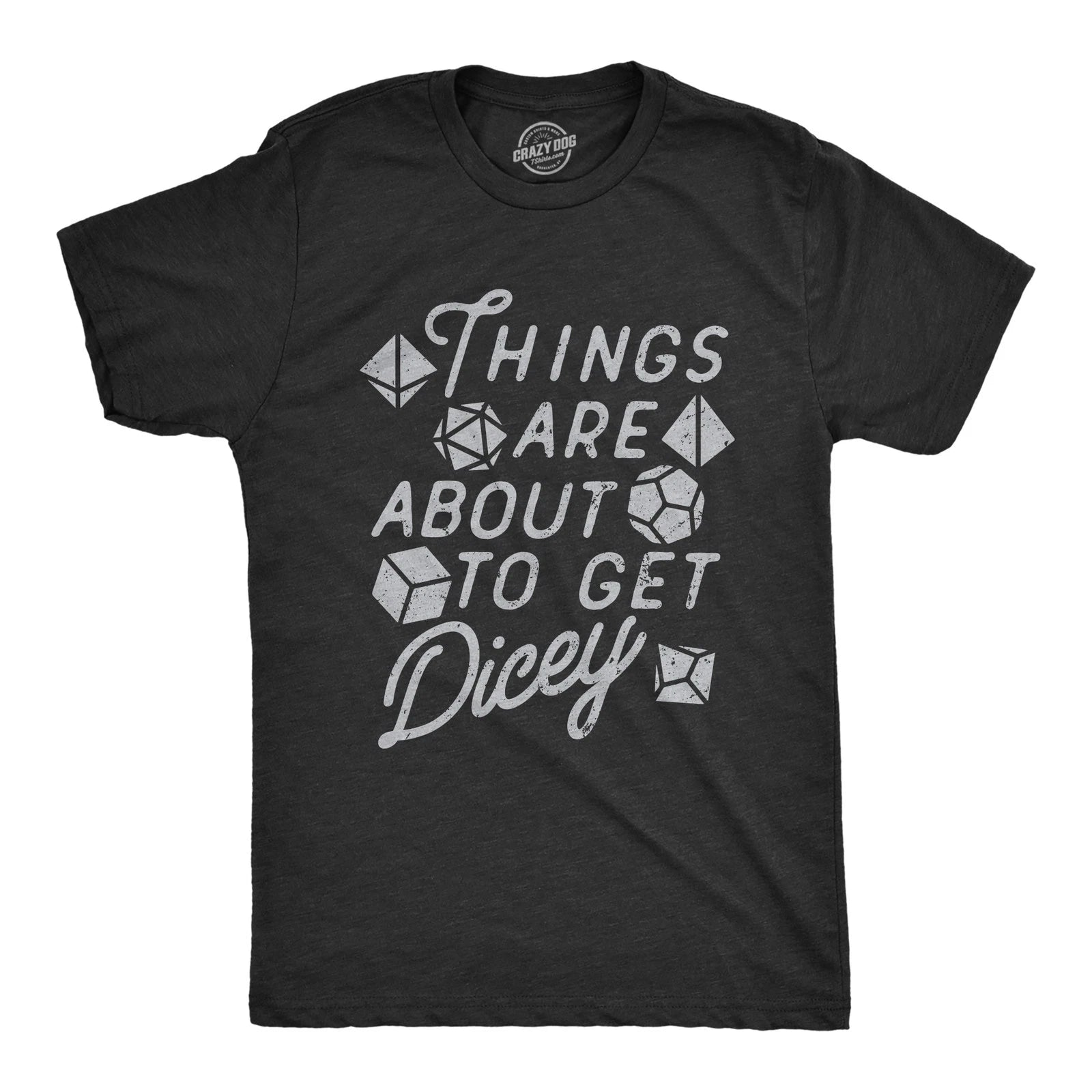 Mens Things Are About to Get Dicey T Shirt Funny Role Playing Dice Game Joke Tee