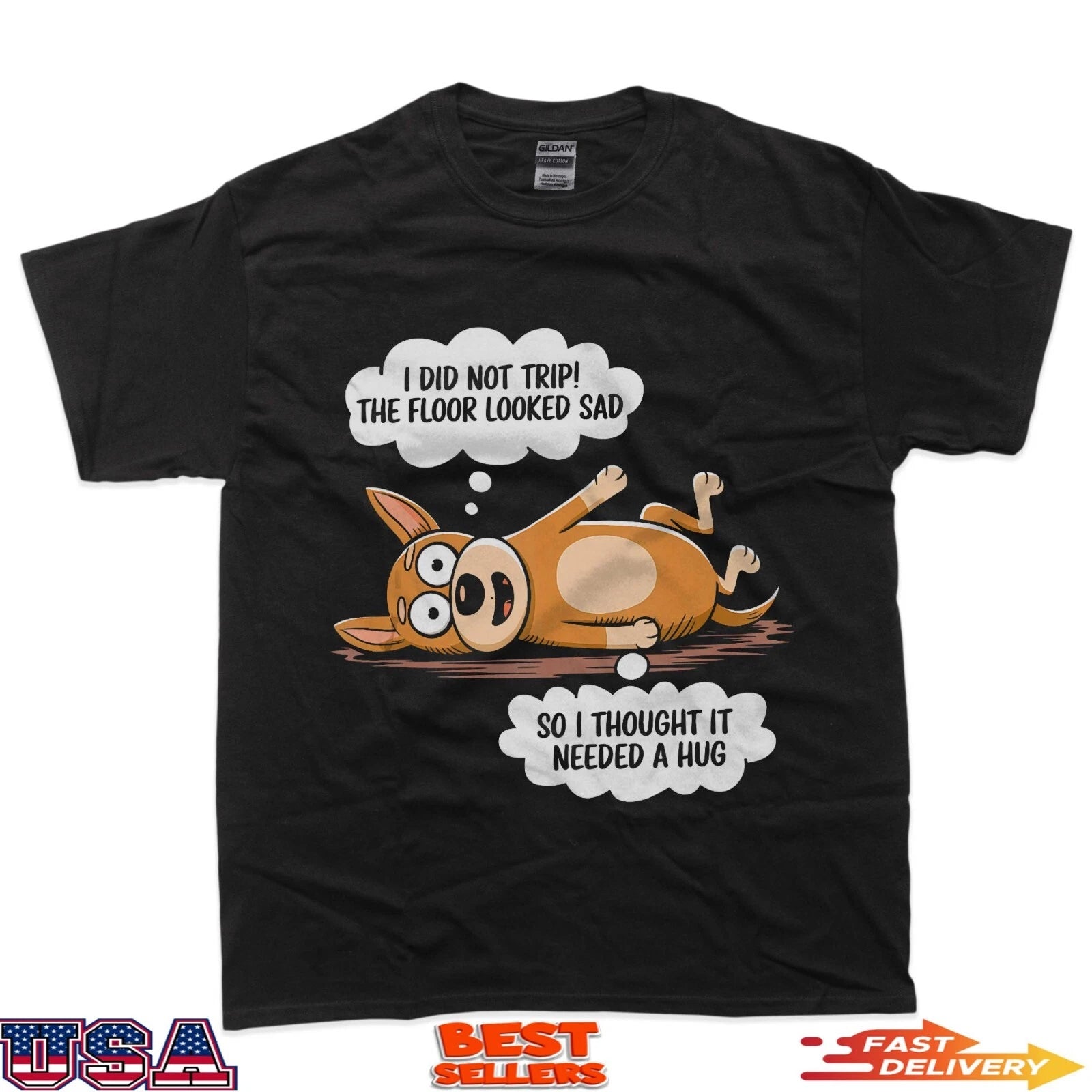 I Did Not Trip The Floor Looked Sad Funny Dog T-Shirt