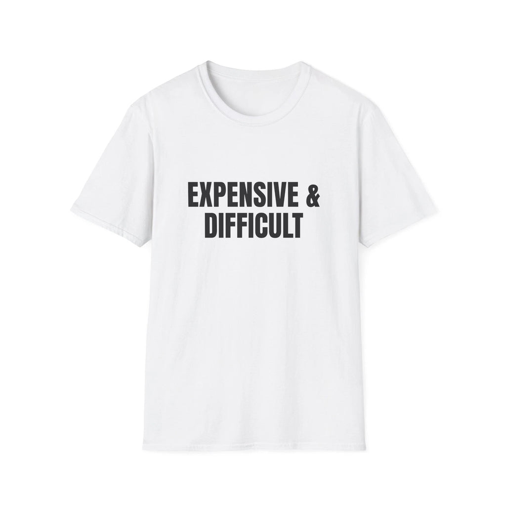 Expensive & Difficult T-Shirt | Bold Text Statement Tee