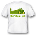 Thats how I roll farming tractor humor funny white or black tee shirt