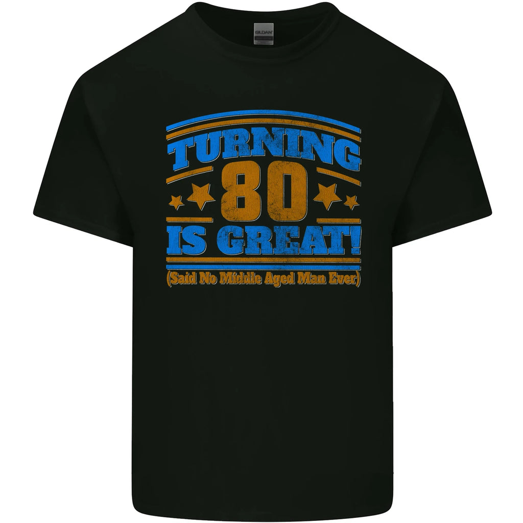 80th Birthday Turning 80 Is Great Mens Cotton T-Shirt Tee Top