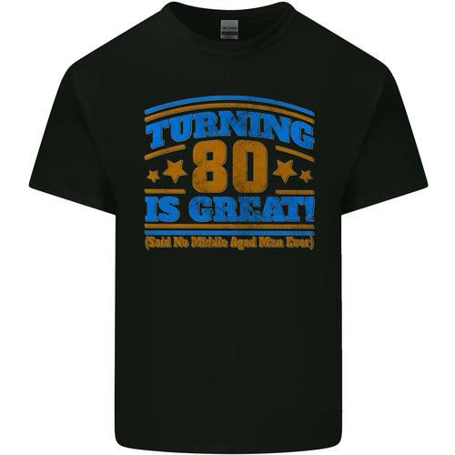 80th Birthday Turning 80 Is Great Mens Cotton T-Shirt Tee Top