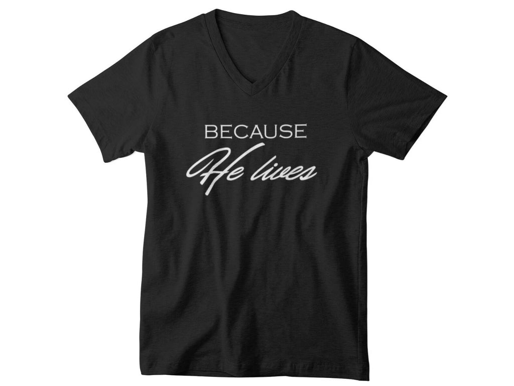 Mens V-neck Because He Lives Shirt Christian Jesus Faith-Based Easter Religious
