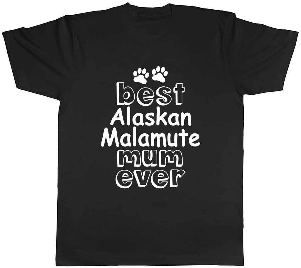 Best Alaskan Malamute Mum Ever Mens Unisex T-Shirt Tee