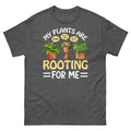 My Plants Are Rooting For Me Gardening Plants Garden Unisex Classic Tee