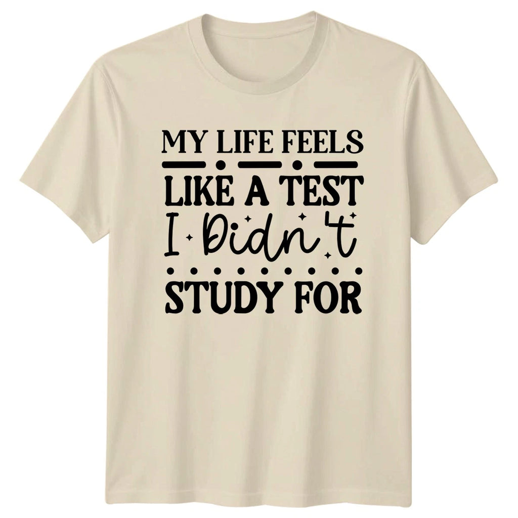My Life Feels Like A T-Shirt Student Life Humor Birthday Gift