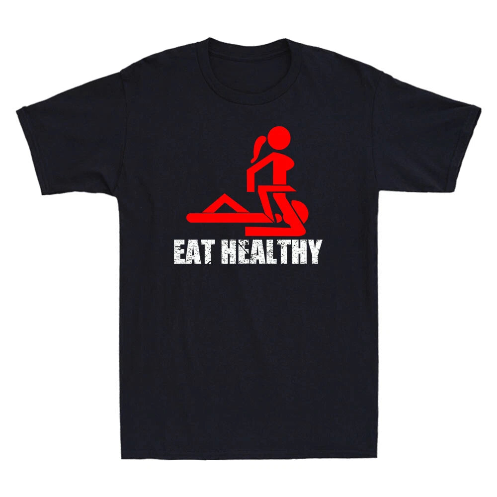 Eat Healthy Adults Rude Sexy Funny Meme Novelty Men's T-Shirt Gift Idea Tee Top