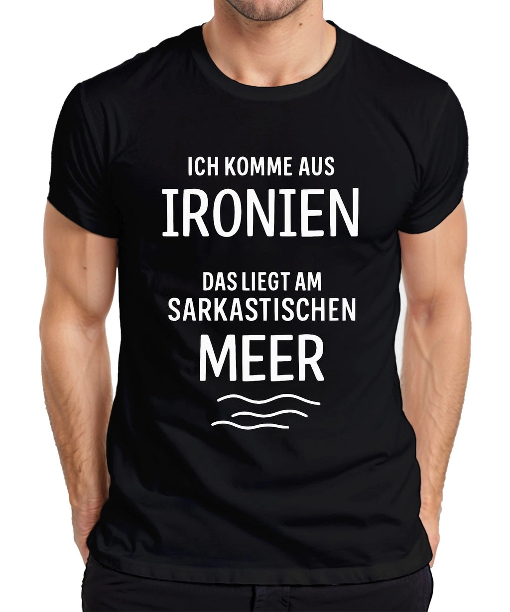 I Come From Ironies Sarcastic Sea Sarcasm Humour Gift Mens T-Shirt