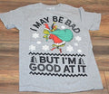 I May Be BAD But I am GOOD At It Tee Adult Mens Christmas T-Shirt Holiday Tee