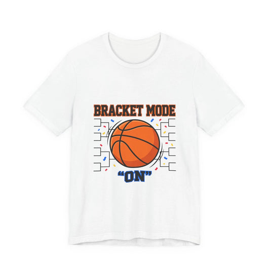 Bracket Mode On T-Shirt | college tournament, bracket gameday hoops