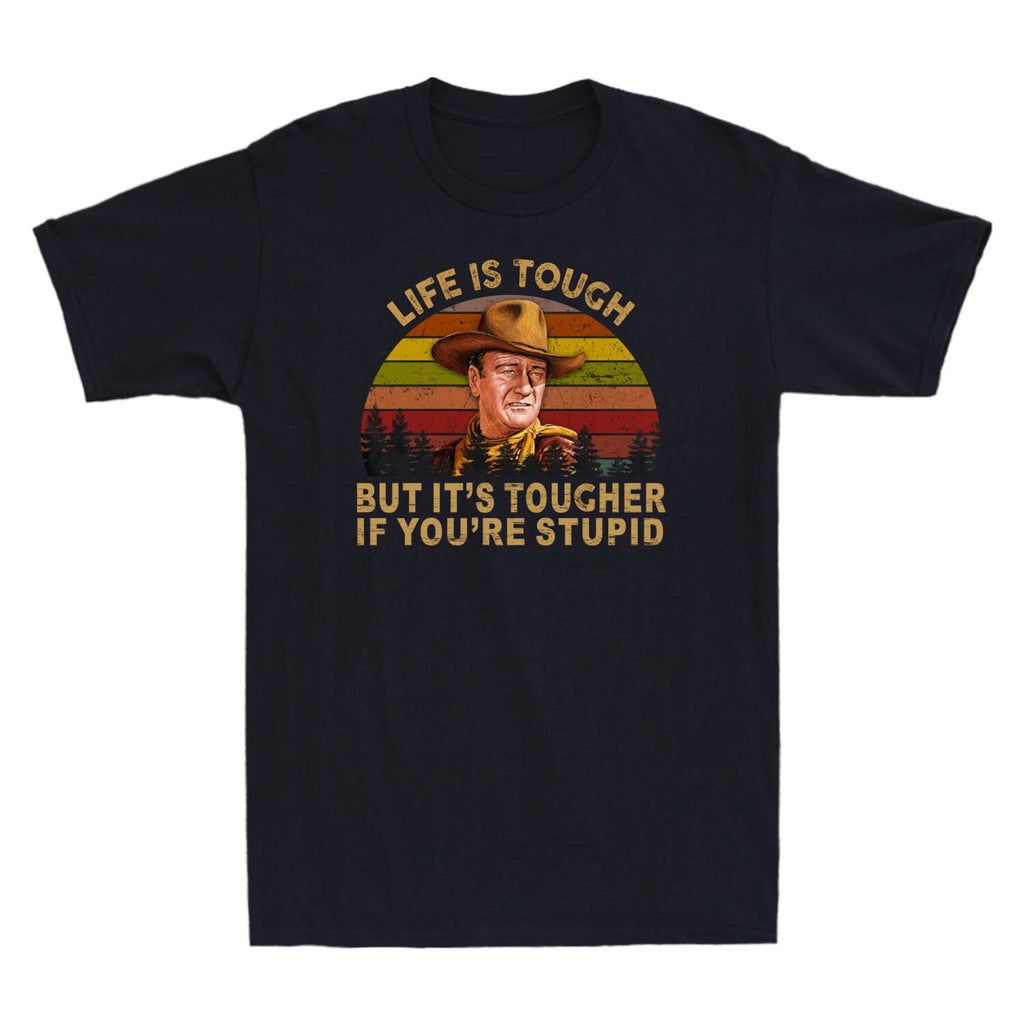 Life Is Tough But It's Tougher If You're Stupid Vintage Men's T-Shirt Black Tee