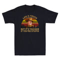 Life Is Tough But It's Tougher If You're Stupid Vintage Men's T-Shirt Black Tee
