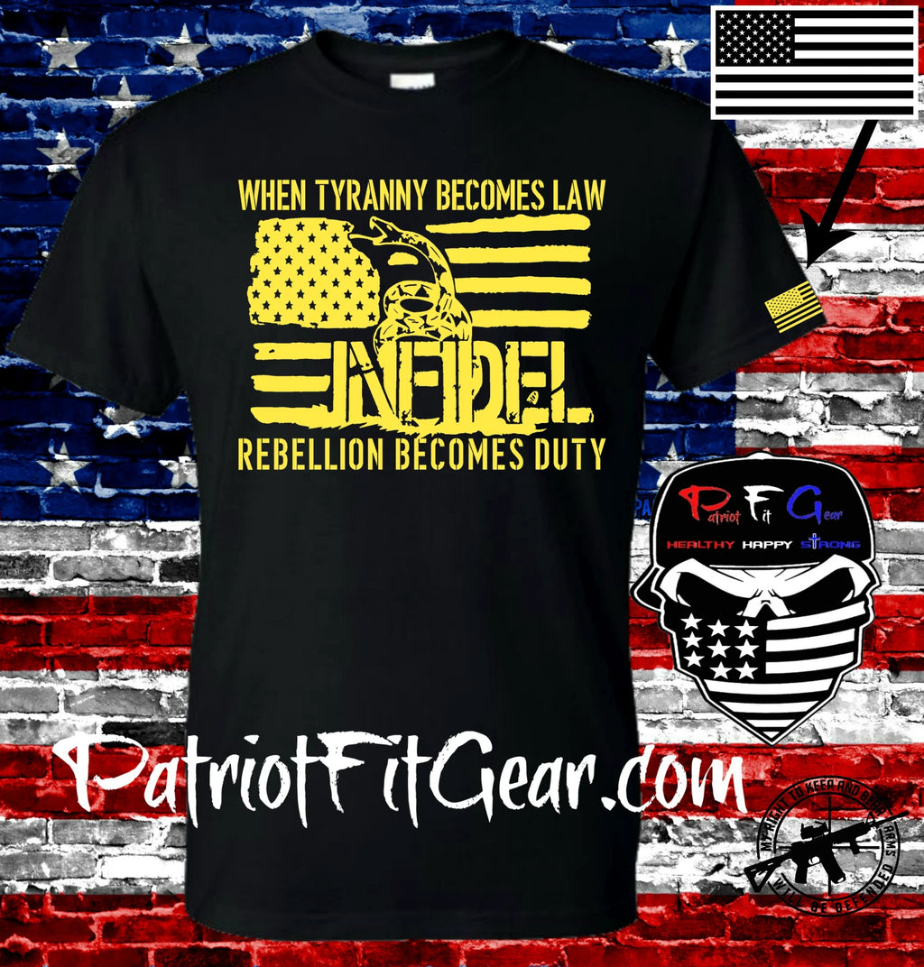 t shirt,When Tyranny Becomes Law,Rebellion Becomes Duty,Infidel,Molon Labe