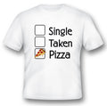 Single taken pizza black or white tee shirt funny humor