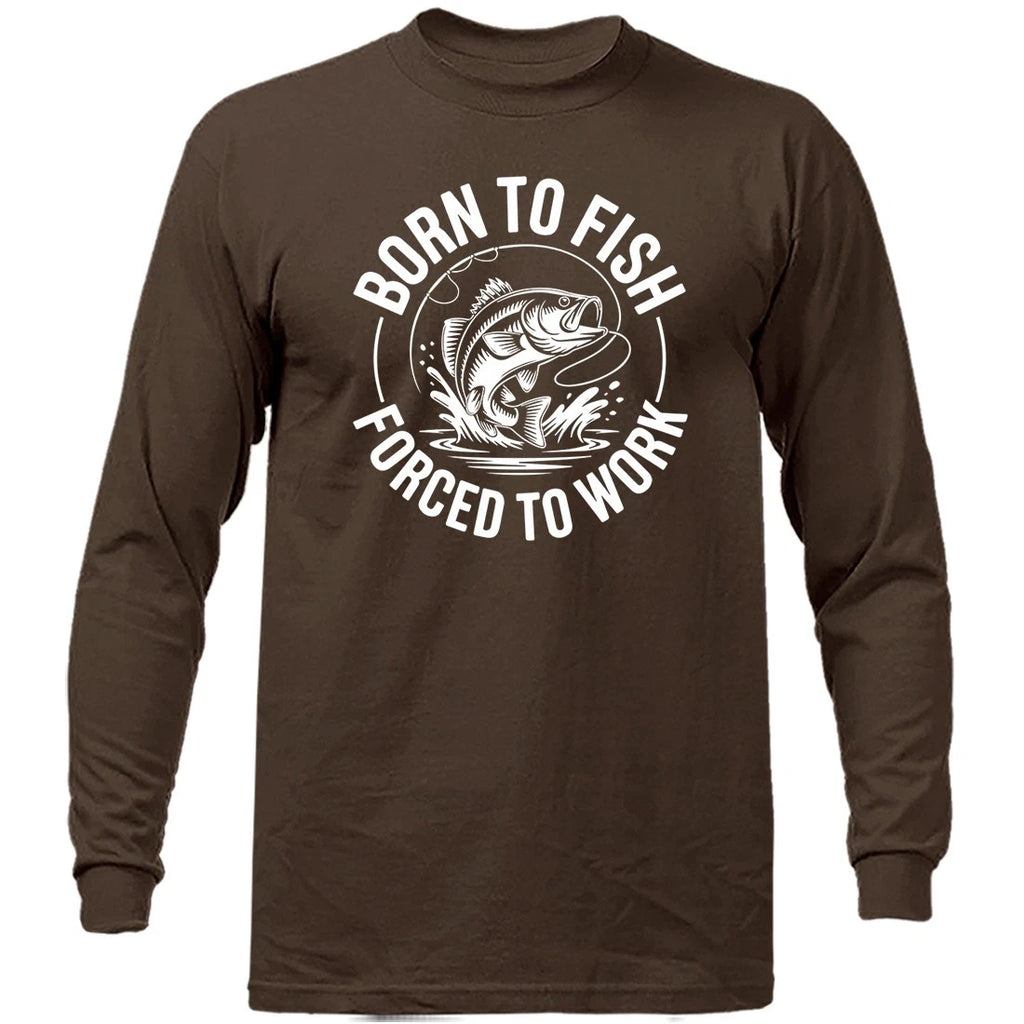 Born to Fish Forced to Work Funny Fishing Angler Gift Long Sleeve Shirt