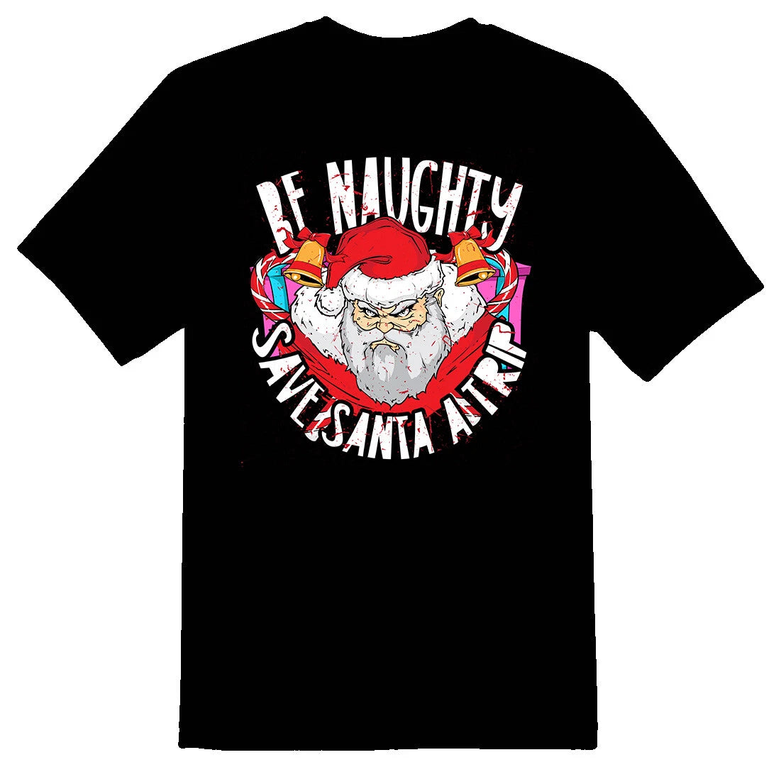 Be naughty save Santa a trip black or white tee