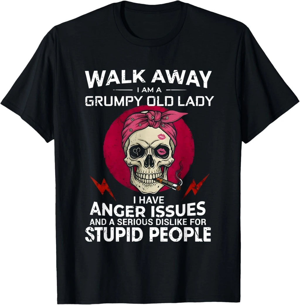 Walk Away I Am A Grumpy Old Lady I Have Anger Issues and T-Shirt unisex T-Shirt