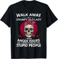 Walk Away I Am A Grumpy Old Lady I Have Anger Issues and T-Shirt unisex T-Shirt
