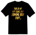 This is my not doing Sh@t drinking beer shirt black or white tee