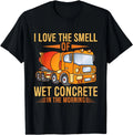 I Love The Smell Of Wet Concrete In The Morning Gift Unisex T-Shirt