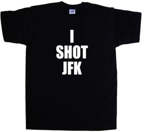 I Shot JFK Funny T-Shirt