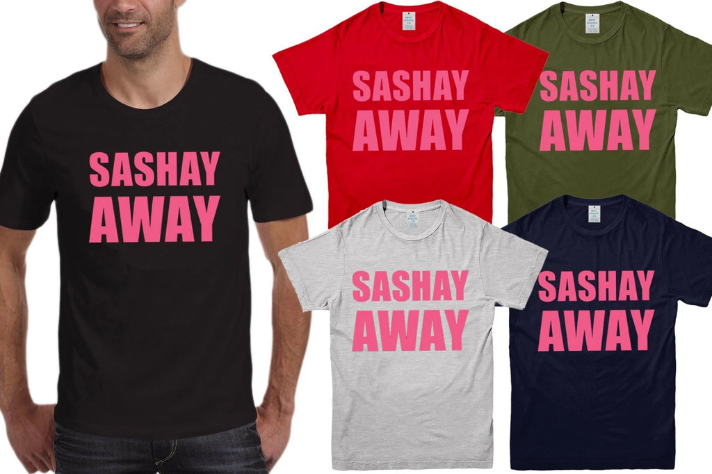 Sashay Away Mens Funny Unisex T-Shirt Women Kids Birthday gift Tee XMAS Top