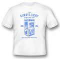 I was always lucky  Black or white tee