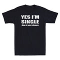 Yes Im Single Now Is Your Chance - Single Person Essential Vintage Men's T-Shirt