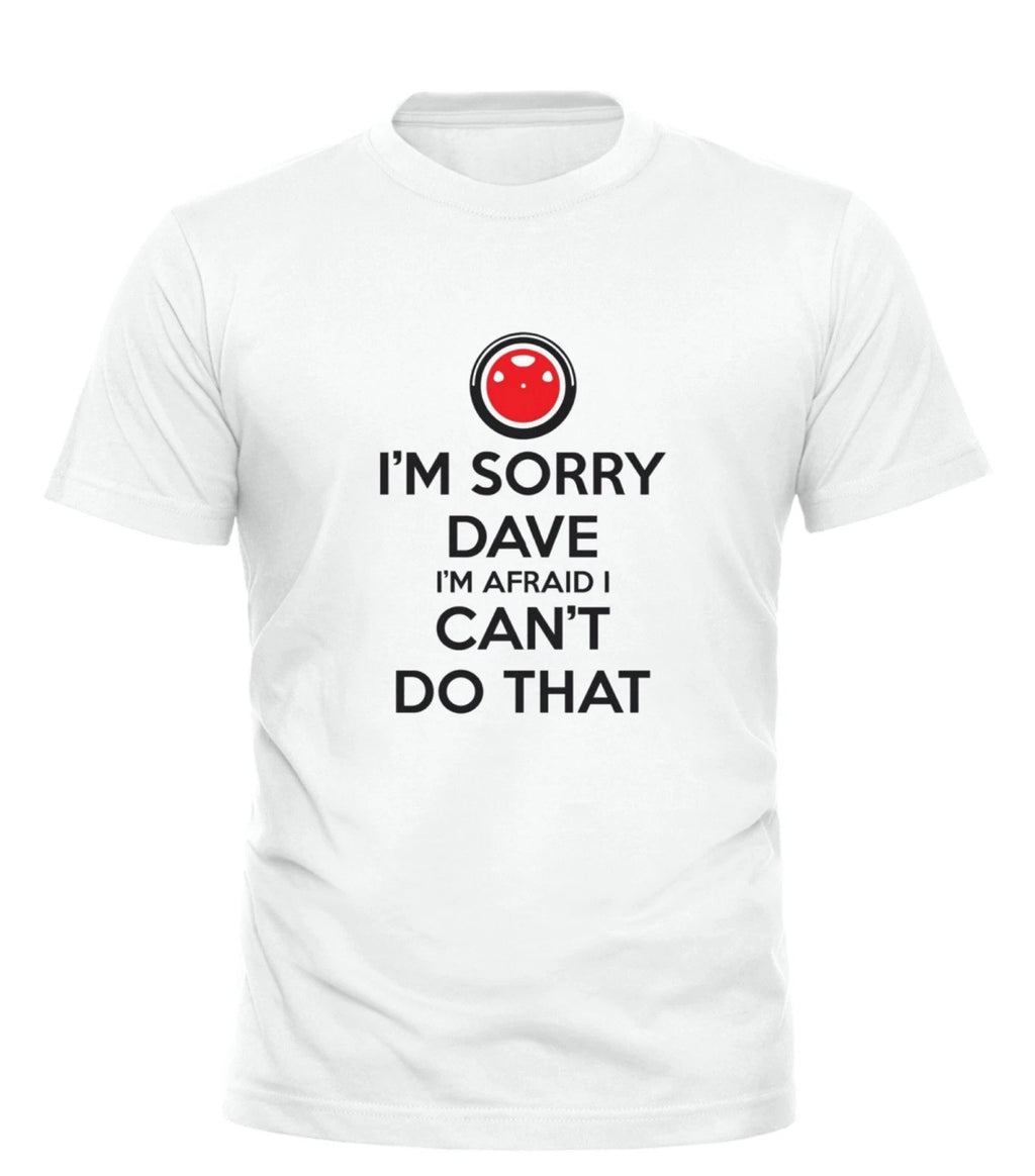 I'm Sorry Dave Hal 2001 A Space Odyssey T-Shirt | Stanley Kubrick | Sci Fi
