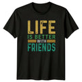 Life Is Better With Friends T-Shirt Retro Typography Lifestyle Friendship Day