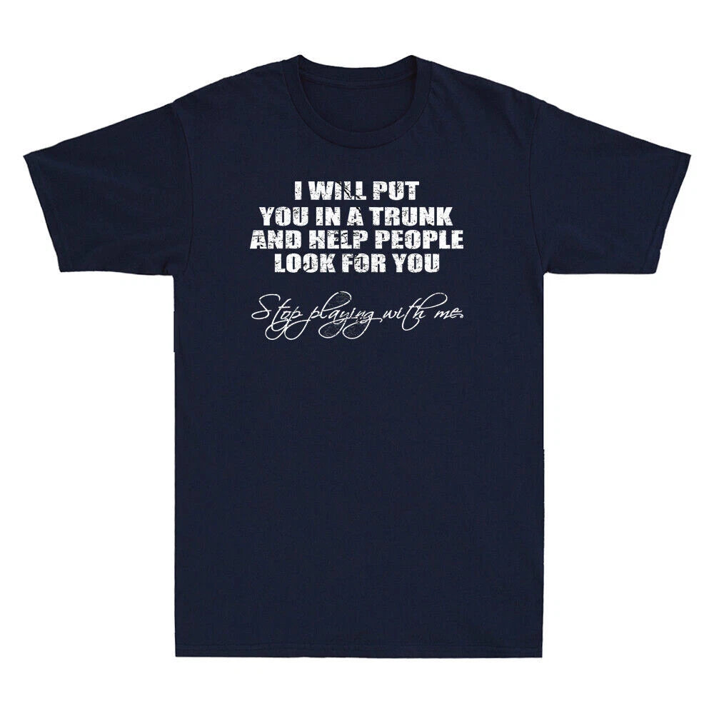 I Will Put You In A Trunk And Help People Look For Vintage Men's T Shirt Black