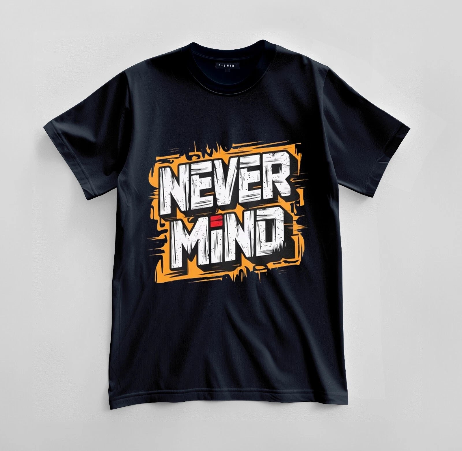 Custom Never Mind Graphic T-shirt Design Unisex Jersey Short Sleeve Tee
