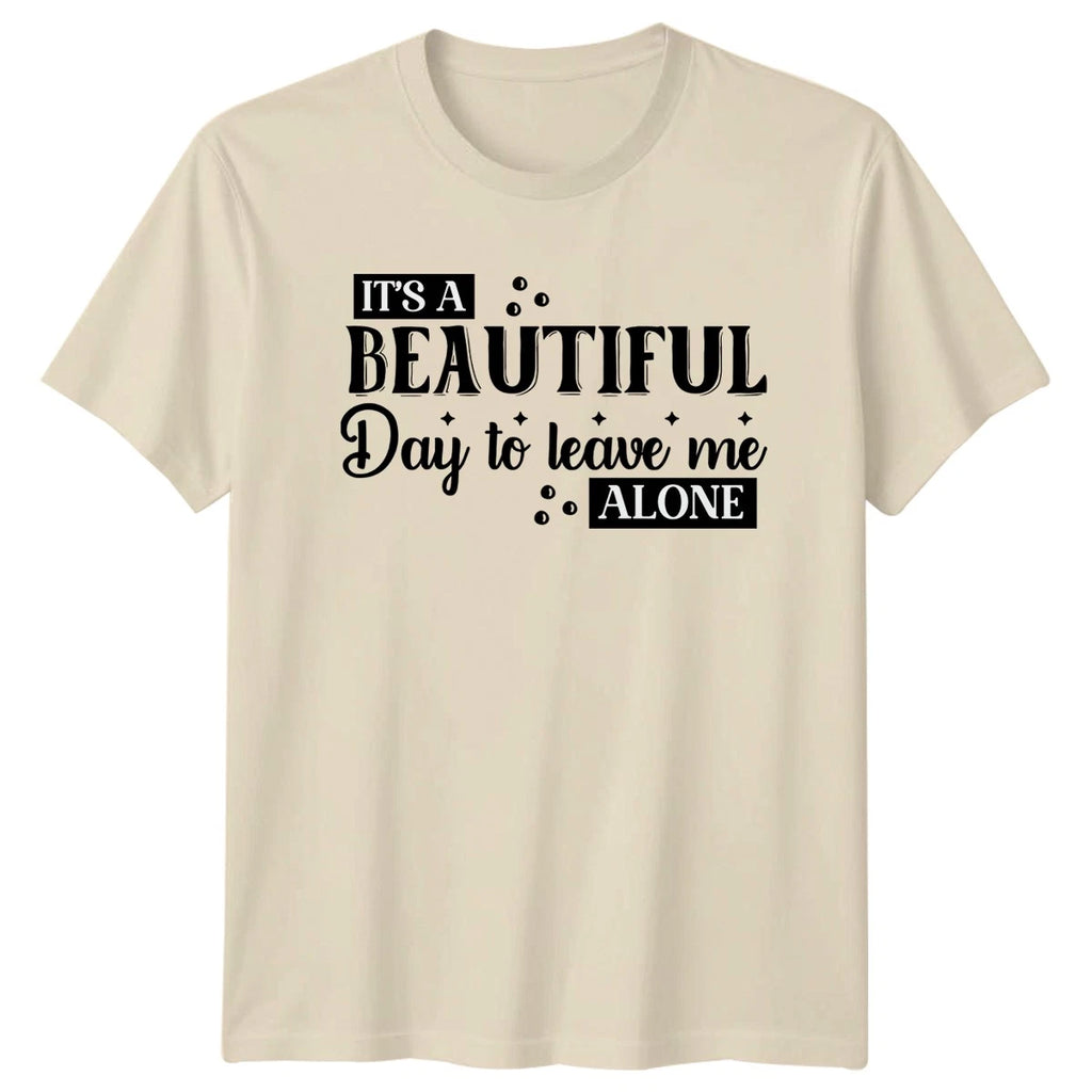 Its A Beautiful Day Unisex T-Shirt Introvert Humor Birthday Gift