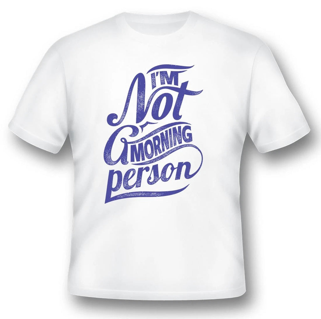 Im not A Morning Person blue black or white Tee