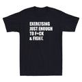 Exercising Just-Enough to FCK & Fight Funny Sarcastic Quote Retro Men's T-Shirt