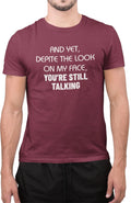Funny You’re Still Talking Sarcastic Rude Slogan Tee Unisex T-Shirt