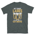 Not Tonight Ladies I’m Just Here To Get Drunk Short-Sleeve Unisex T-Shirt