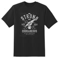 Be Strong And Courageous Shirt Black or White Tee