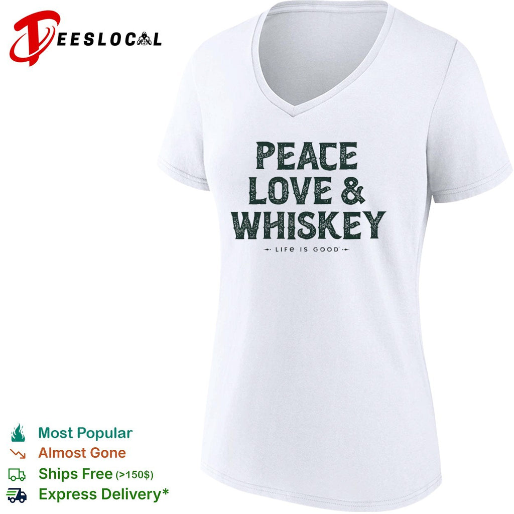 Peace Love and Whiskey Life Is Good shirt