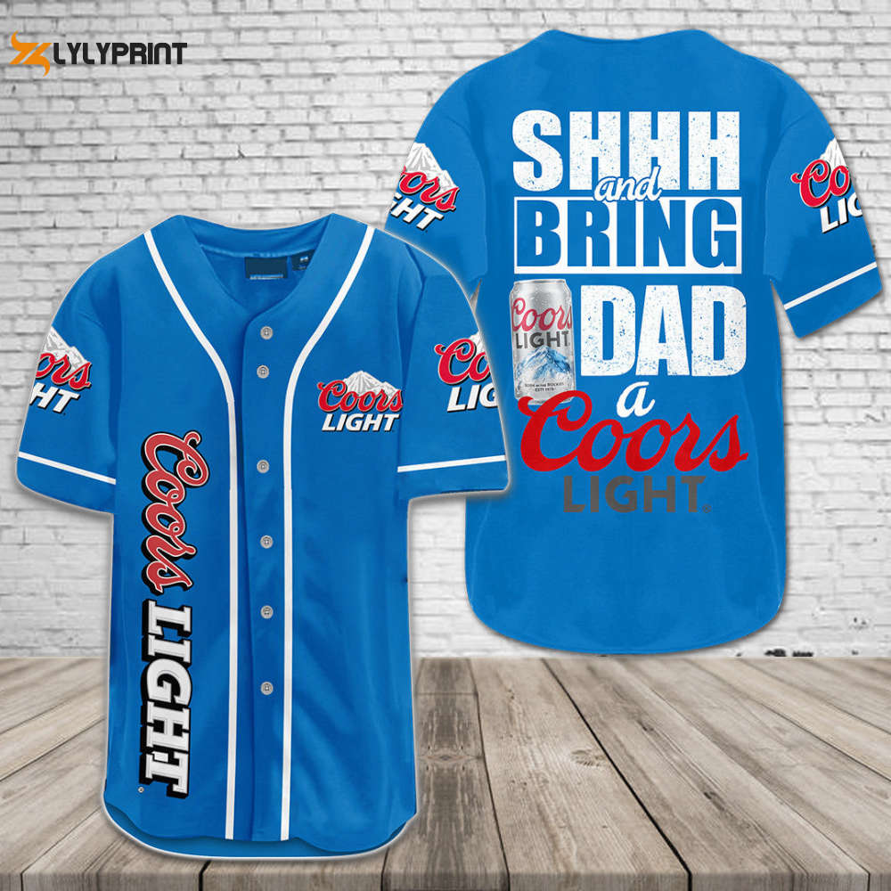 Shhh And Bring Dad A Coors Light All Over Print Unisex Baseball Jersey - lylyprint.com