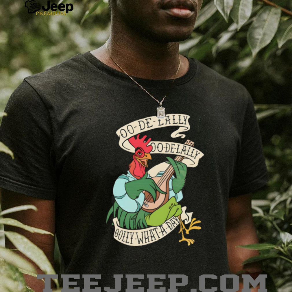 Robin Hood Alan A Dale Rooster Oo De Lally Golly What A Day T Shirt