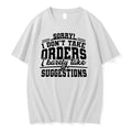 Sorry I Dont Take Orders I Barely Take Suggestions 0 Tshirts Sweater