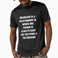 Funny Sarcastic Humor Marriage Is A Relationship In Which by fantasticdesign