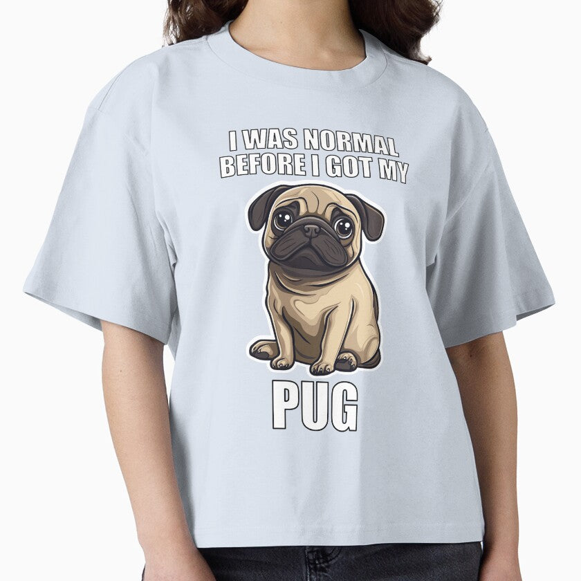 I Was Normal Before I Got My Pug by Proteinmalac