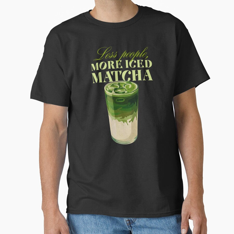 Less People More Iced Matcha Funny Quote by LinaValearte